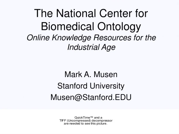 The National Center for Biomedical Ontology Online Knowledge Resources for the Industrial Age