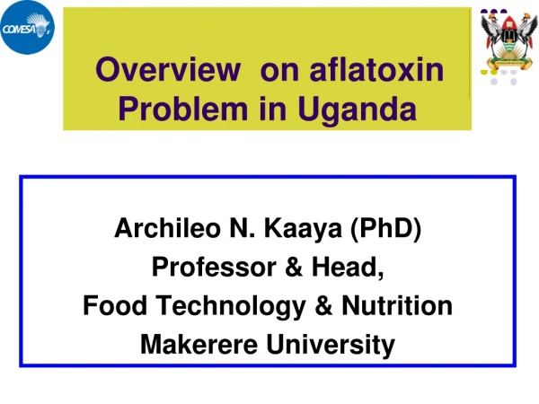 Overview  on aflatoxin Problem in Uganda
