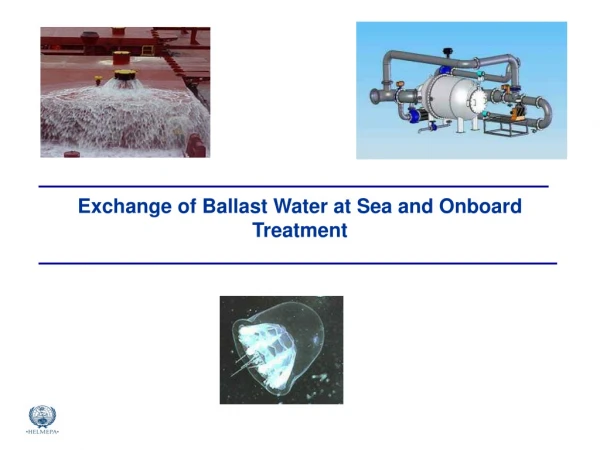 Exchange of Ballast Water at Sea and Onboard Treatment