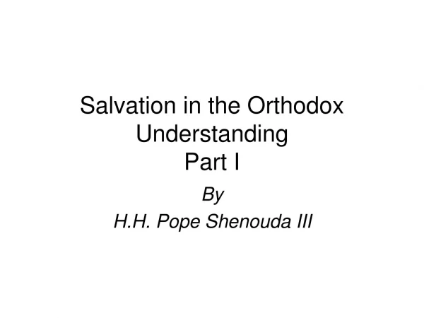 Salvation in the Orthodox Understanding Part I