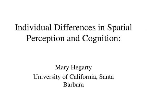 Individual Differences in Spatial Perception and Cognition: