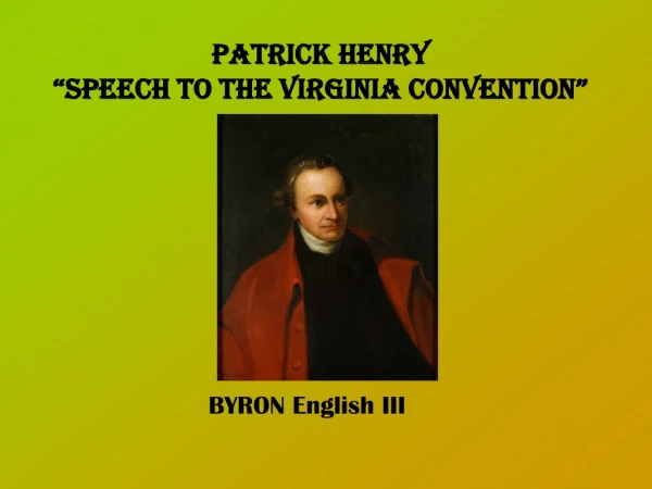 Patrick Henry “Speech to the Virginia Convention”