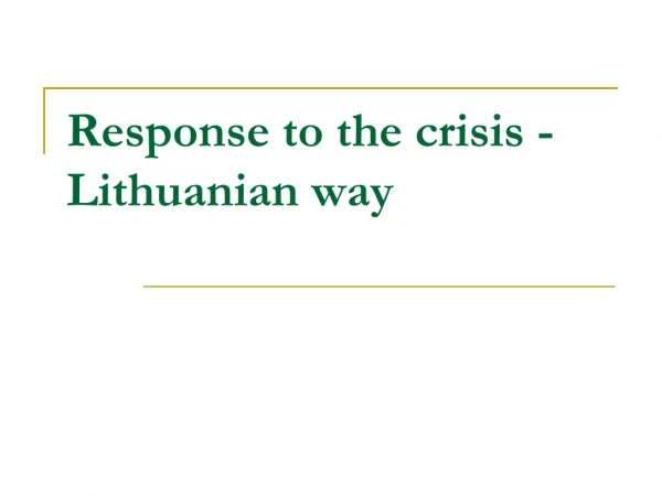 R esponse to the crisis - Lithuanian way