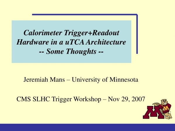 Calorimeter Trigger+Readout Hardware in a uTCA Architecture -- Some Thoughts --