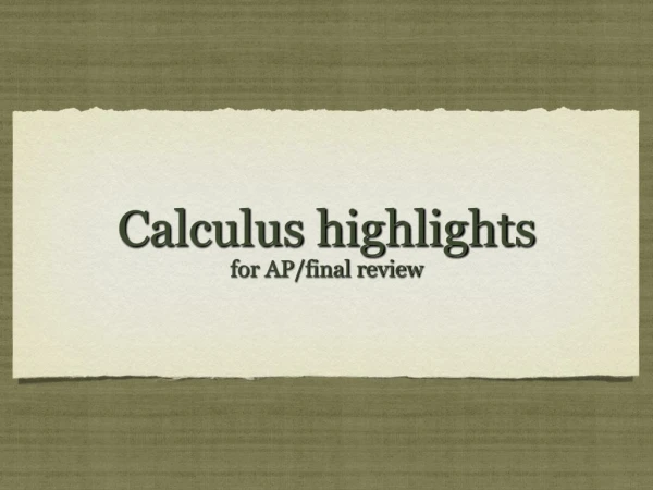 Calculus highlights for AP/final review