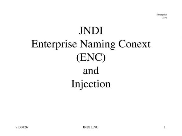 JNDI  Enterprise Naming Conext (ENC) and Injection