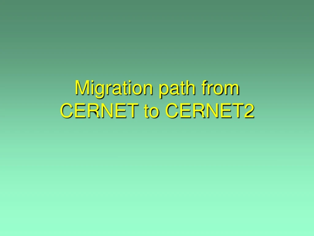 migration path from cernet to cernet2