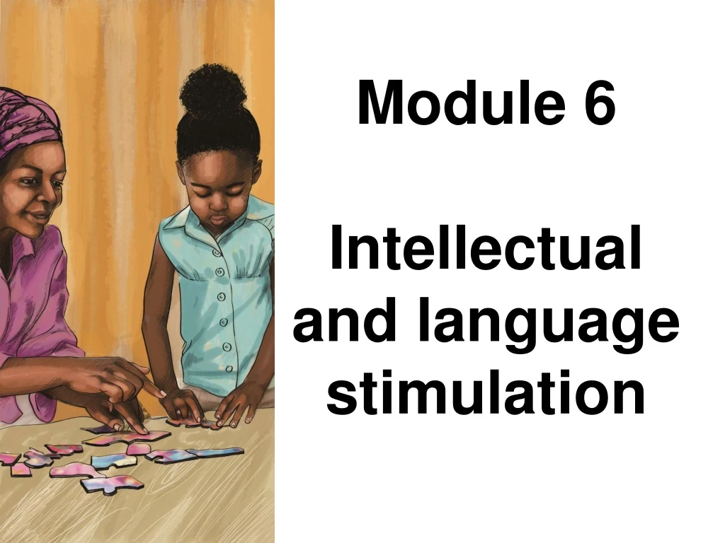 module 6 intellectual and language stimulation