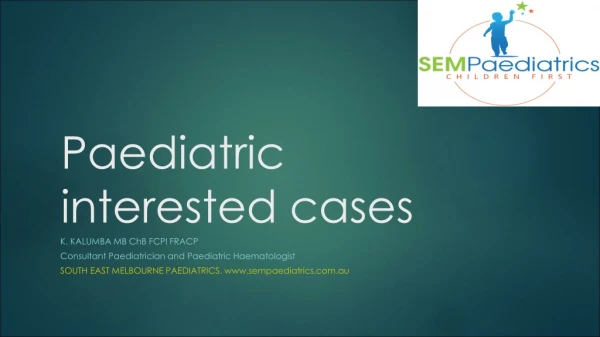 Paediatric interested cases