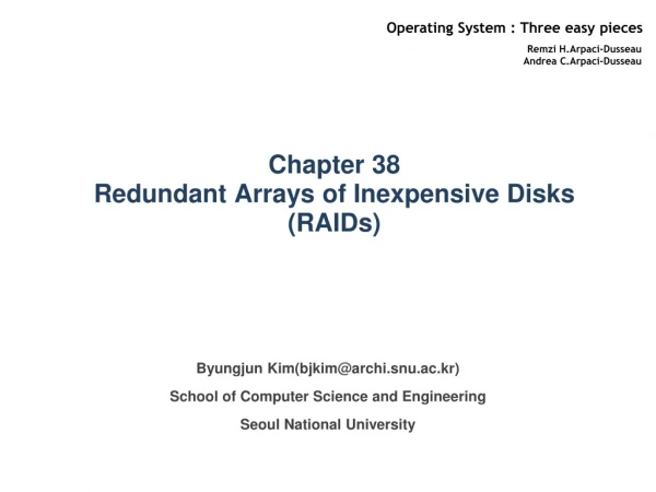 Chapter 38 Redundant Arrays of Inexpensive Disks (RAIDs)