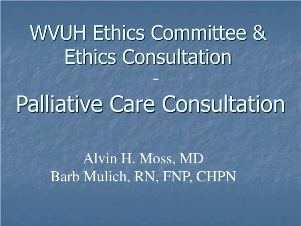 WVUH Ethics Committee &amp; Ethics Consultation