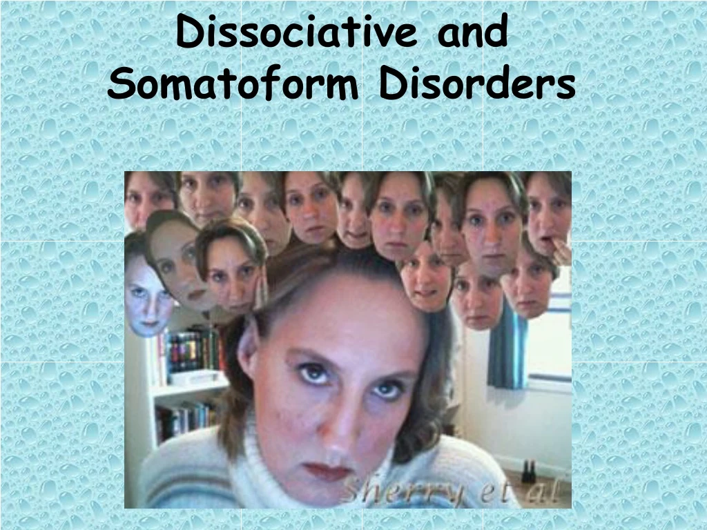 dissociative and somatoform disorders