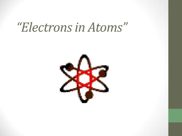 “Electrons in Atoms”