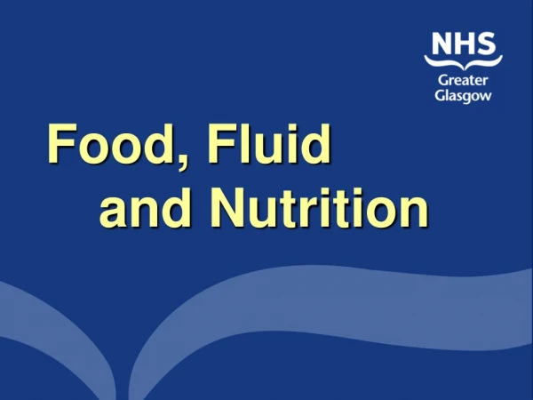 Food, Fluid    			and Nutrition