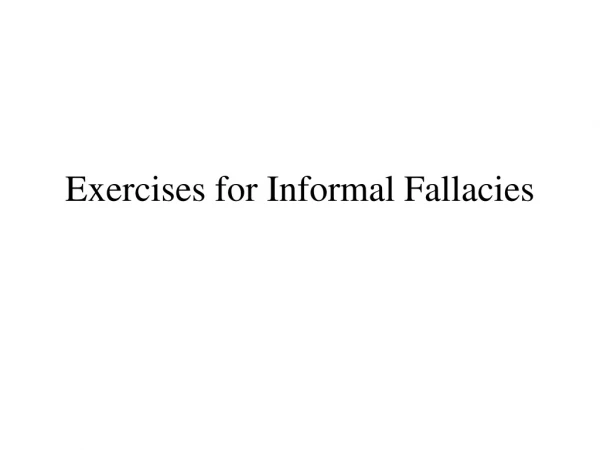 Exercises for Informal Fallacies