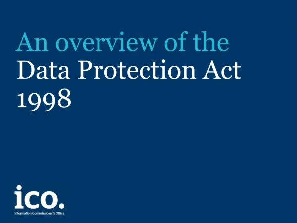 An overview of the  Data Protection Act 1998