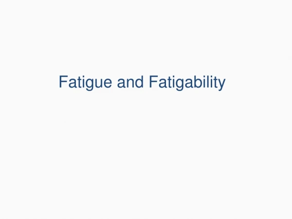 Fatigue and Fatigability