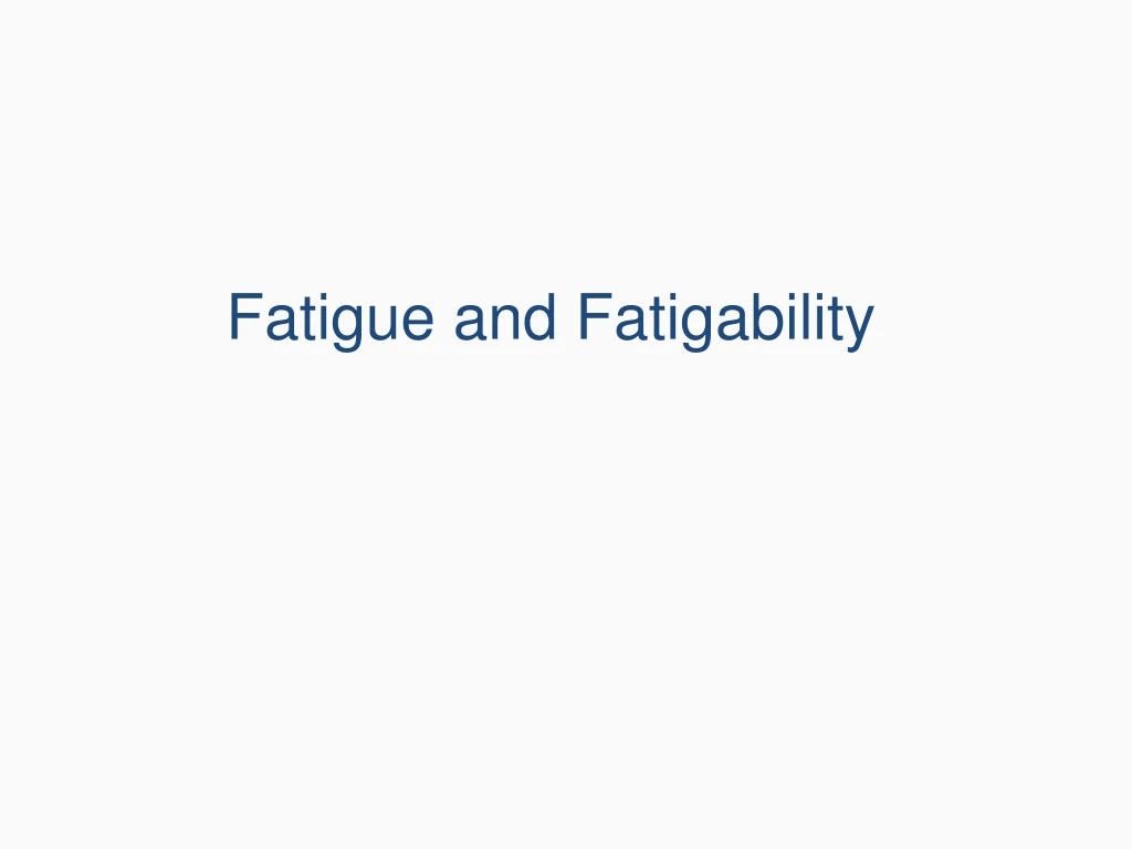 fatigue and fatigability