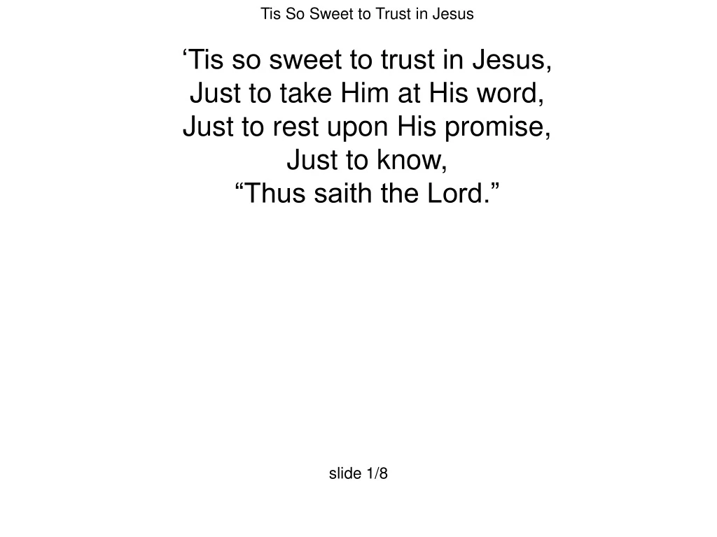 tis so sweet to trust in jesus tis so sweet