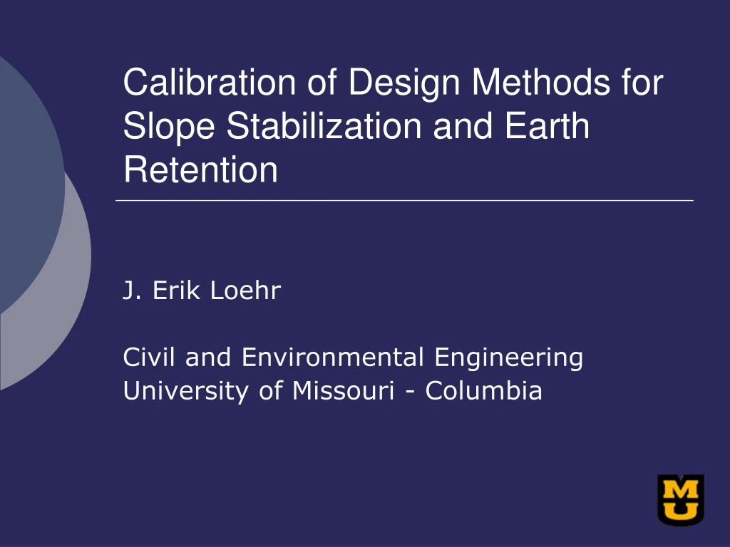 calibration of design methods for slope stabilization and earth retention