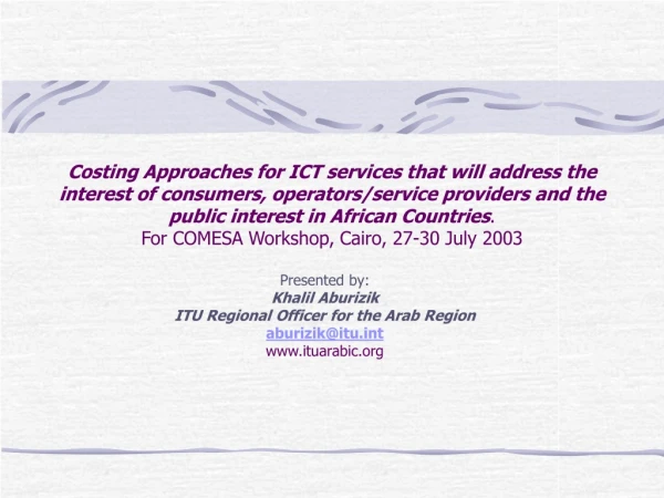 Presented by: Khalil Aburizik ITU Regional Officer for the Arab Region aburizik@itut