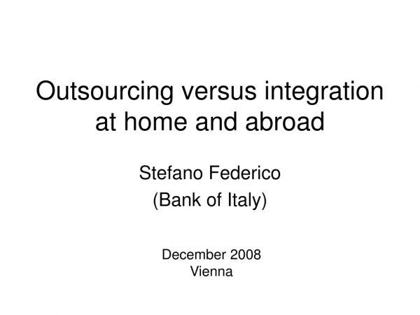 Outsourcing versus integration at home and abroad