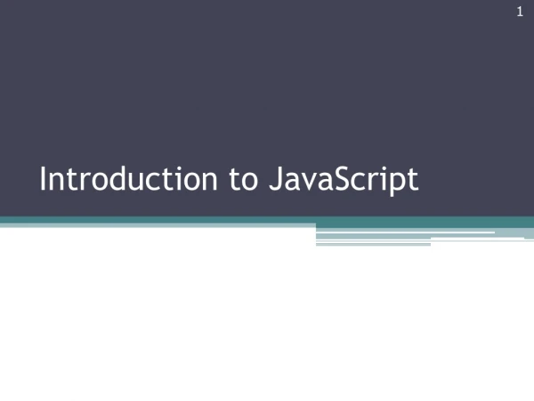 Introduction to JavaScript A First JavaScript