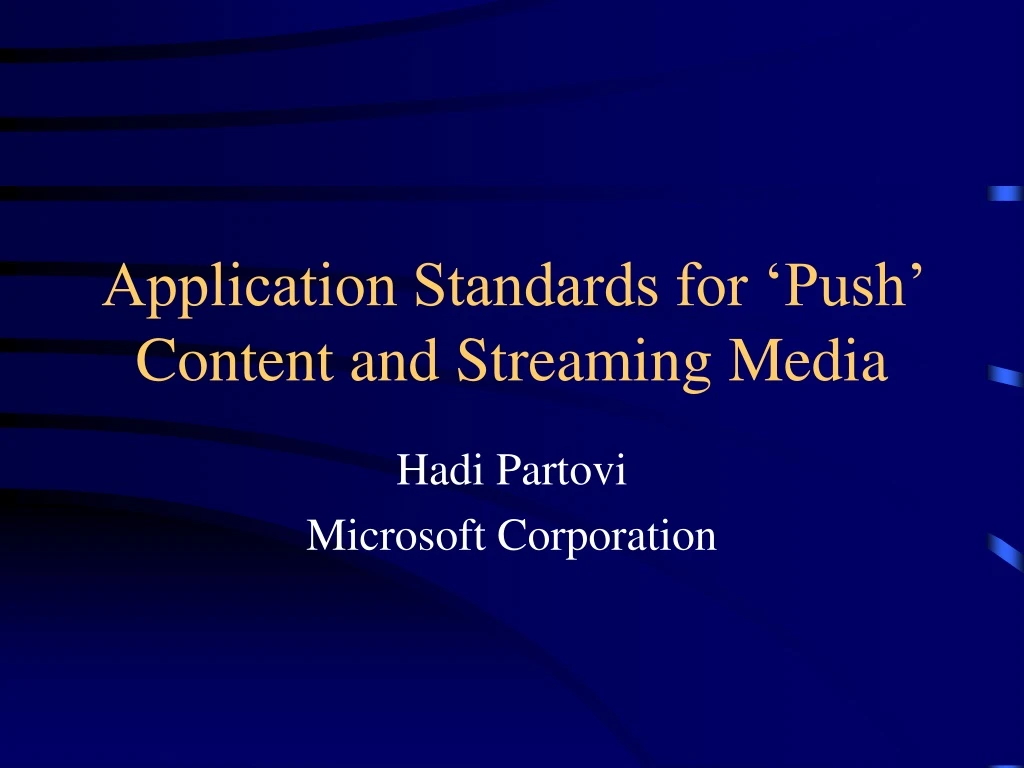 application standards for push content and streaming media