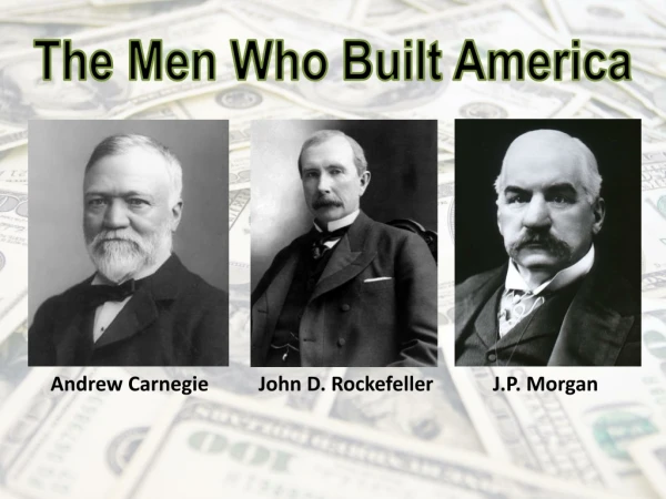 The Men Who Built America