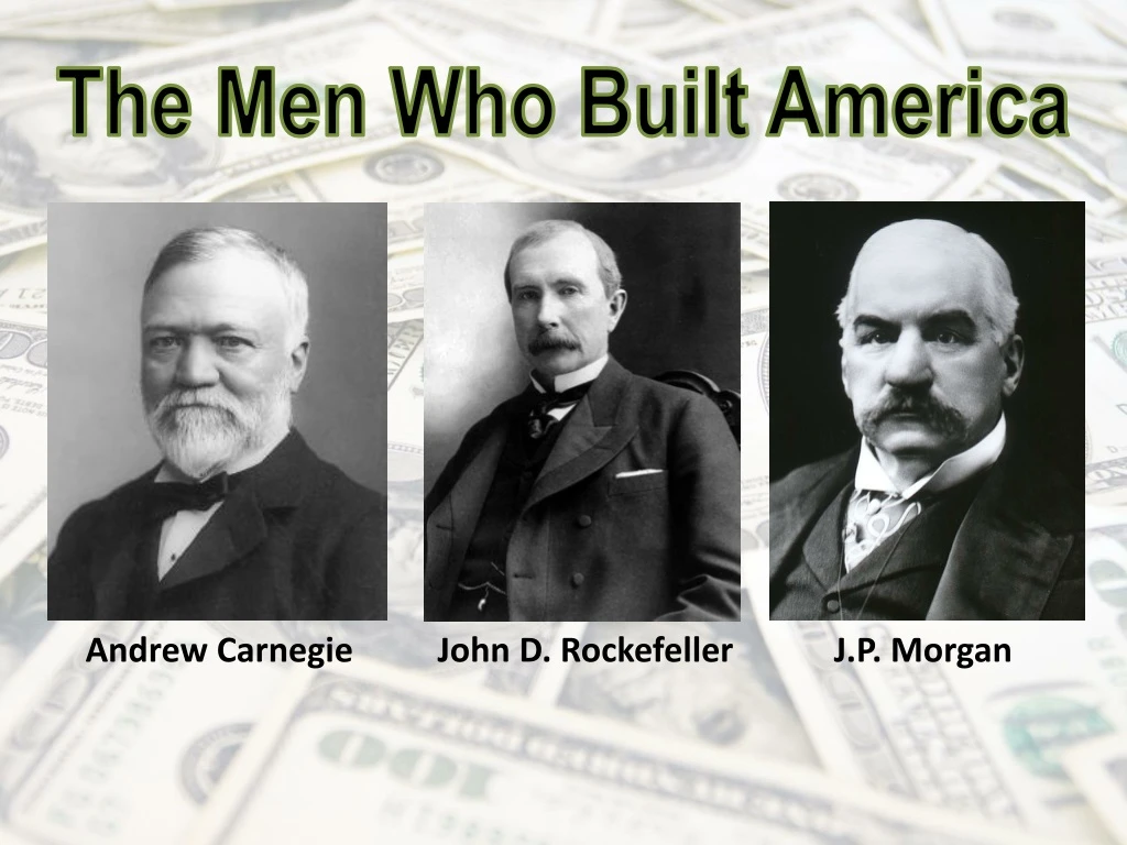 the men who built america