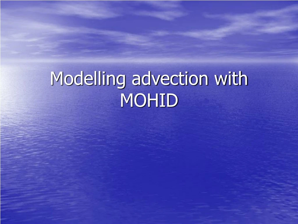 modelling advection with mohid