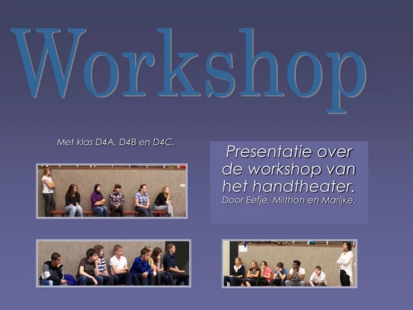 Presentatie over de workshop van het handtheater.  Door Eefje, Milthon en Marijke.