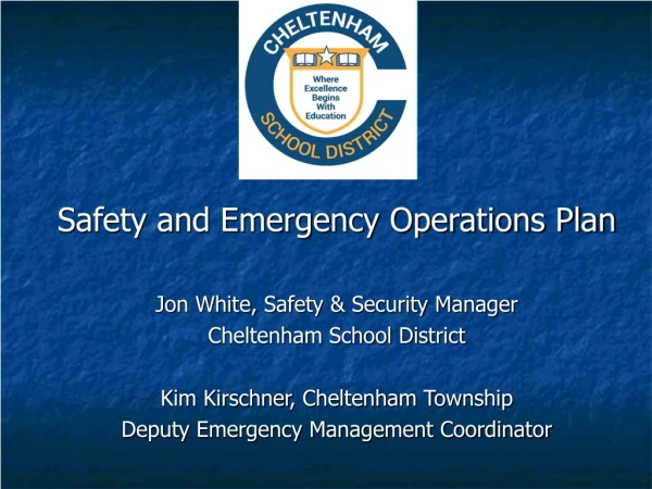 Safety and Emergency Operations Plan Jon White, Safety &amp; Security Manager