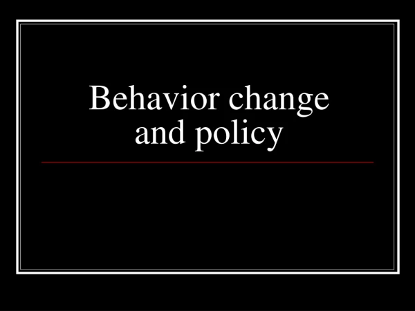 Behavior change and policy