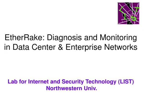 EtherRake: Diagnosis and Monitoring in Data Center &amp; Enterprise Networks