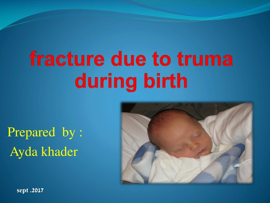 fracture due to truma during birth