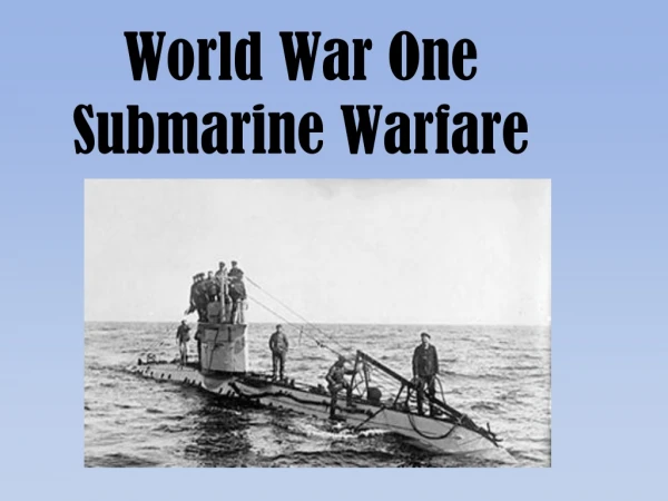 World War One  Submarine Warfare