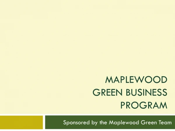 MAPLEWOOD GREEN BUSINESS PROGRAM