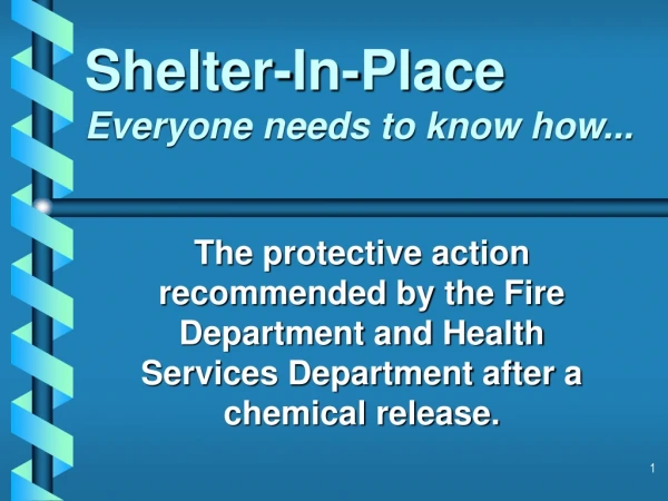 Shelter-In-Place Everyone needs to know how...