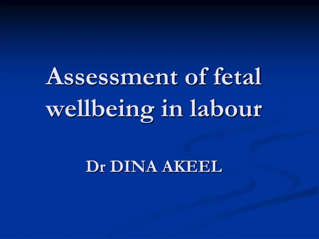 assessment of fetal wellbeing in labour dr dina akeel