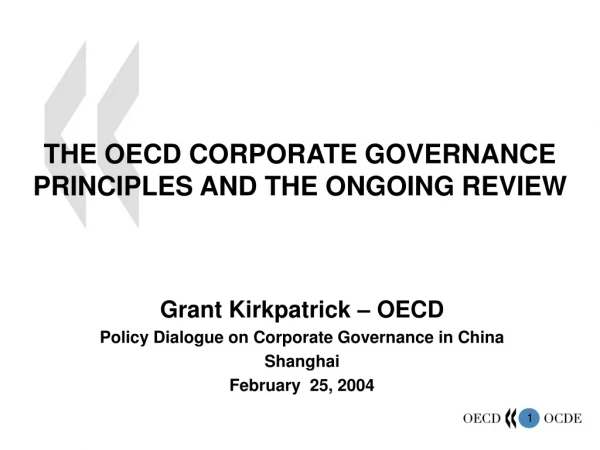 THE OECD CORPORATE GOVERNANCE PRINCIPLES AND THE ONGOING REVIEW