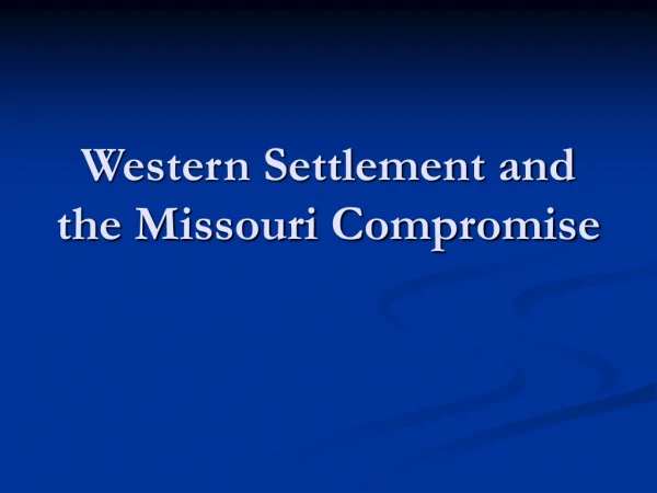 Western Settlement and the Missouri Compromise