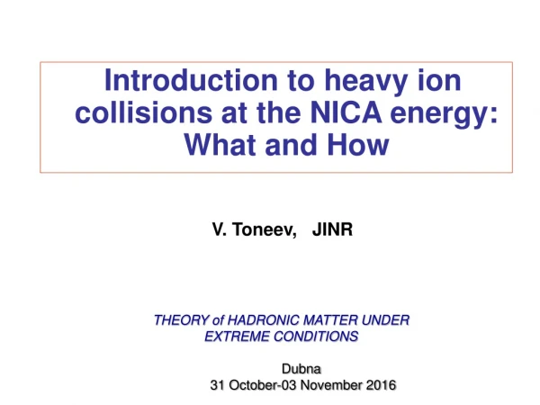 Introduction to heavy ion collisions at the NICA energy:       What and How