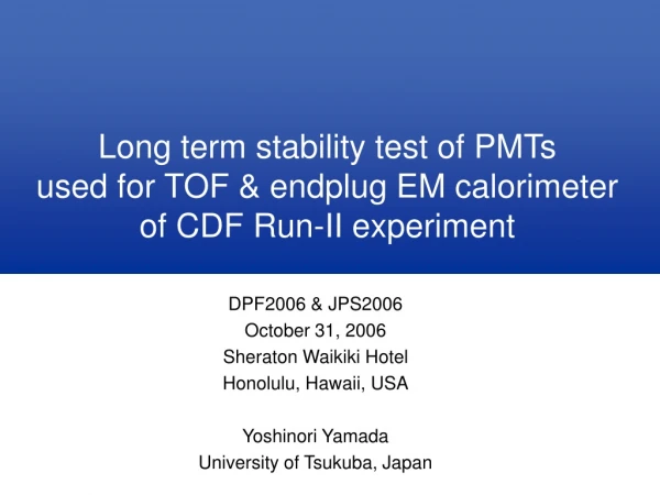 Long term stability test of PMTs  used for TOF &amp; endplug EM calorimeter  of CDF Run-II experiment