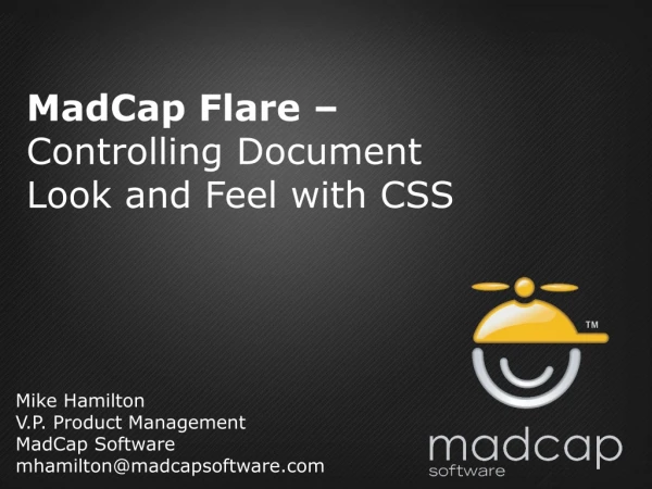 Mike Hamilton V.P. Product Management MadCap Software mhamilton@madcapsoftware