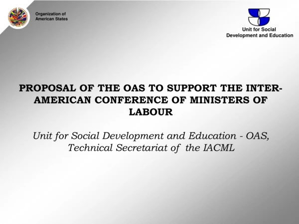 PROPOSAL OF THE OAS TO SUPPORT THE INTER-AMERICAN CONFERENCE OF MINISTERS OF LABOUR