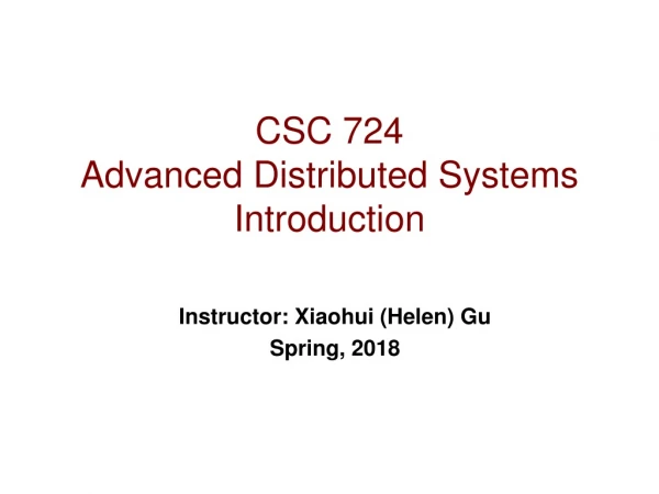 CSC 724  Advanced Distributed Systems Introduction