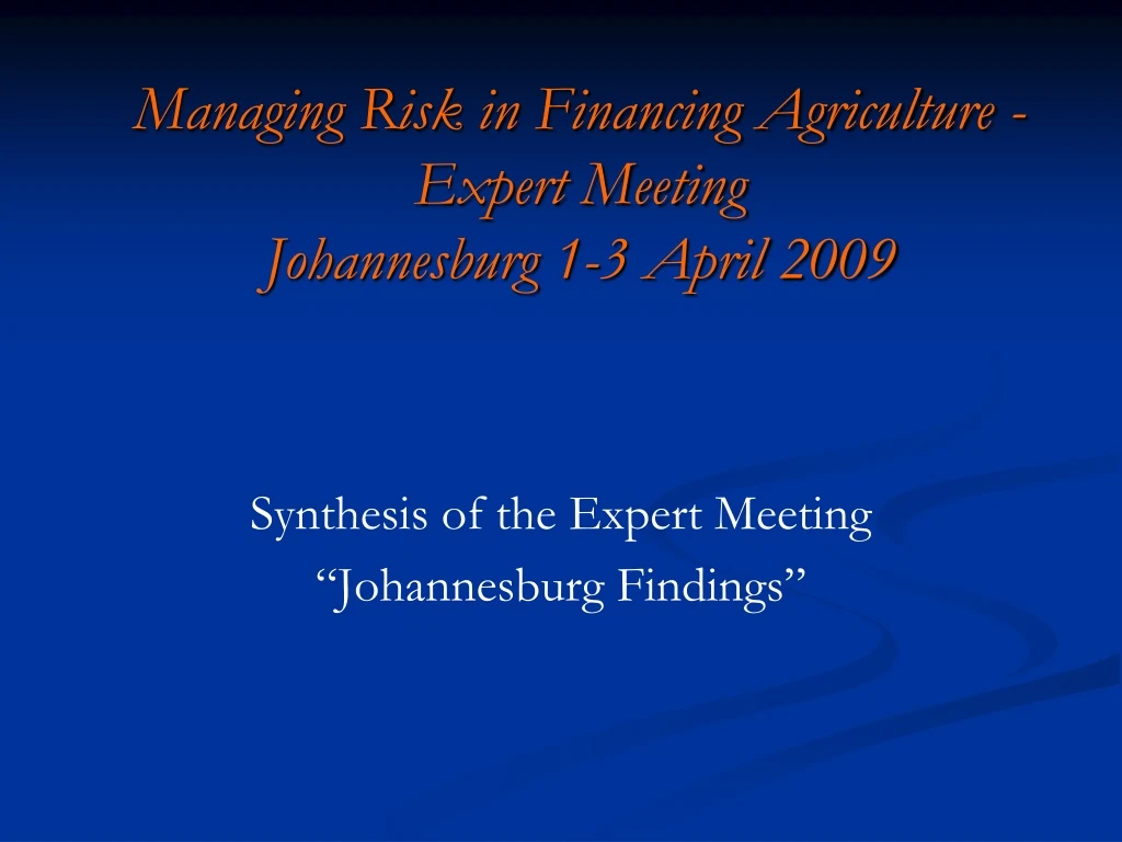 managing risk in financing agriculture expert meeting johannesburg 1 3 april 2009