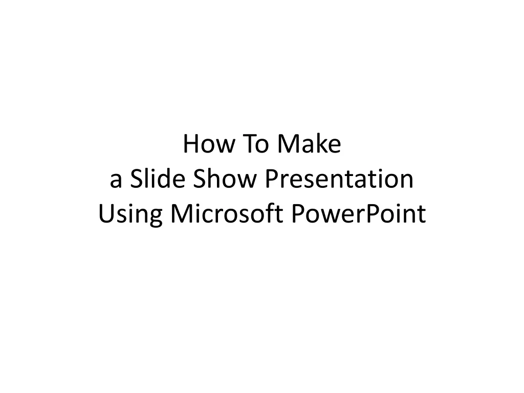 how to make a slide show presentation using