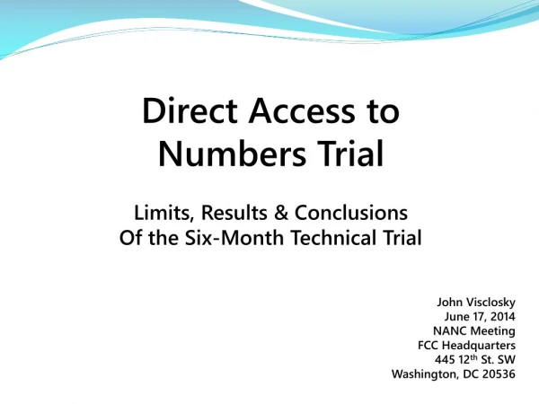 Direct Access to  Numbers Trial Limits, Results &amp; Conclusions Of the Six-Month Technical Trial